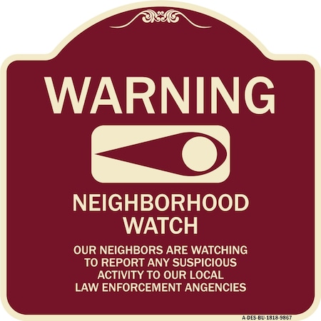 Signmission Designer Series-Warning-Our Neighbors Are Watching Burgungy, 18" x 18", BU-1818-9867 A-DES-BU-1818-9867